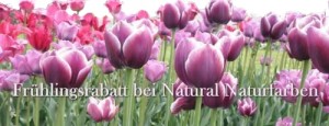 Natural Naturfarben - jetzt noch Frühlingsrabatt sichern